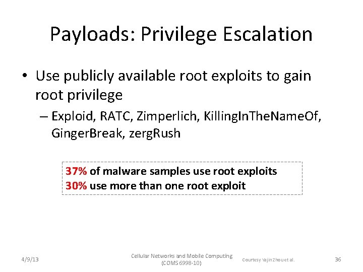 Payloads: Privilege Escalation • Use publicly available root exploits to gain root privilege –