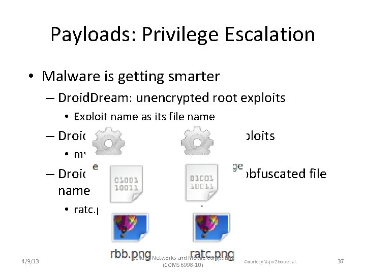 Payloads: Privilege Escalation • Malware is getting smarter – Droid. Dream: unencrypted root exploits