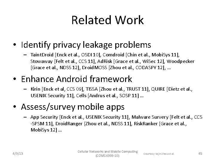 Related Work • Identify privacy leakage problems – Taint. Droid [Enck et al. ,