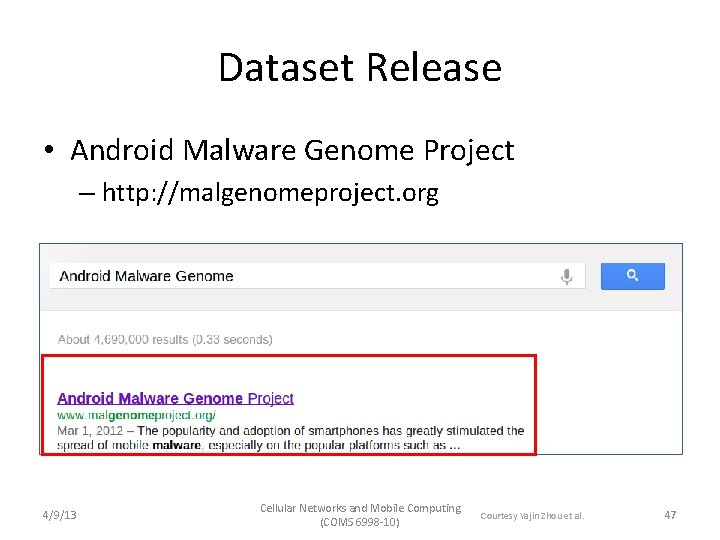 Dataset Release • Android Malware Genome Project – http: //malgenomeproject. org 4/9/13 Cellular Networks