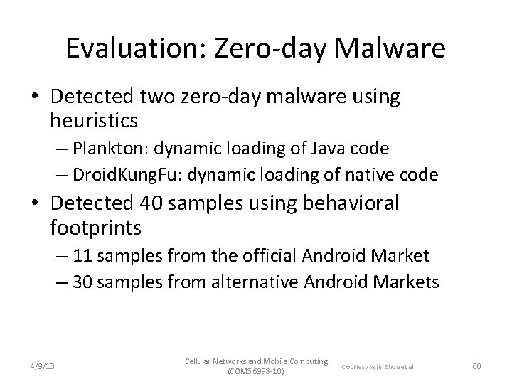 Evaluation: Zero-day Malware • Detected two zero-day malware using heuristics – Plankton: dynamic loading