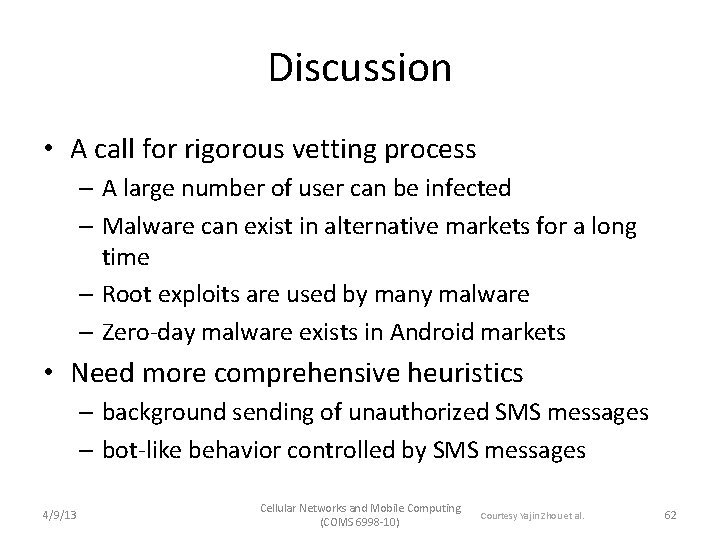 Discussion • A call for rigorous vetting process – A large number of user