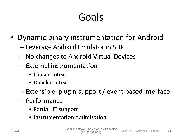 Goals • Dynamic binary instrumentation for Android – Leverage Android Emulator in SDK –