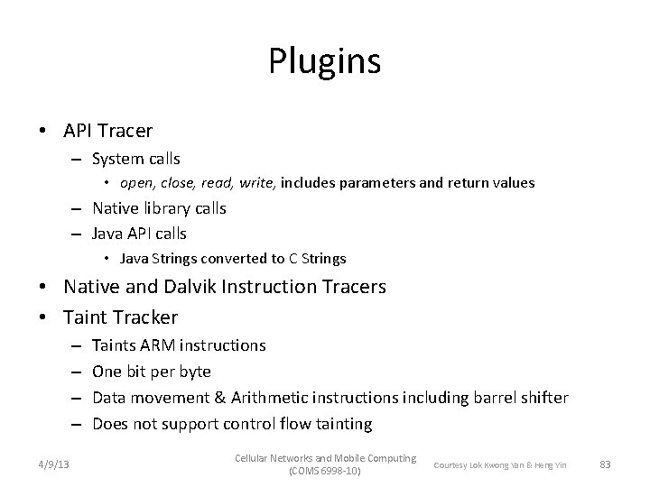 Plugins • API Tracer – System calls • open, close, read, write, includes parameters