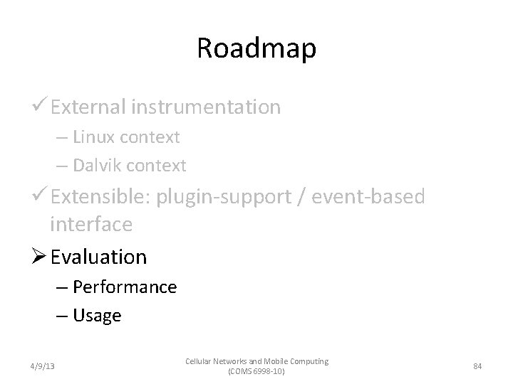 Roadmap ü External instrumentation – Linux context – Dalvik context ü Extensible: plugin-support /