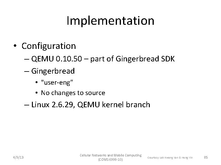 Implementation • Configuration – QEMU 0. 10. 50 – part of Gingerbread SDK –