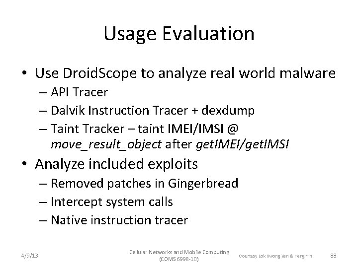 Usage Evaluation • Use Droid. Scope to analyze real world malware – API Tracer