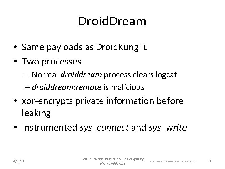 Droid. Dream • Same payloads as Droid. Kung. Fu • Two processes – Normal