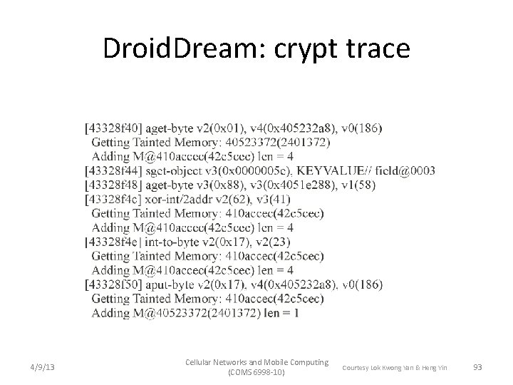 Droid. Dream: crypt trace 4/9/13 Cellular Networks and Mobile Computing (COMS 6998 -10) Courtesy
