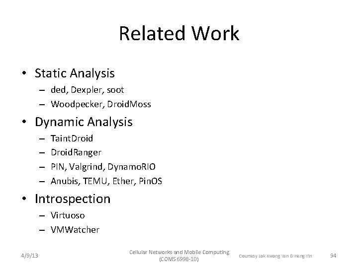 Related Work • Static Analysis – ded, Dexpler, soot – Woodpecker, Droid. Moss •