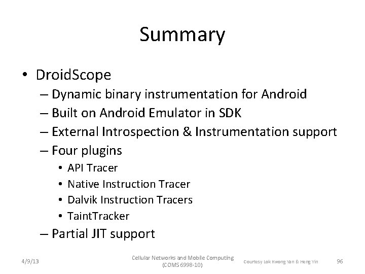 Summary • Droid. Scope – Dynamic binary instrumentation for Android – Built on Android