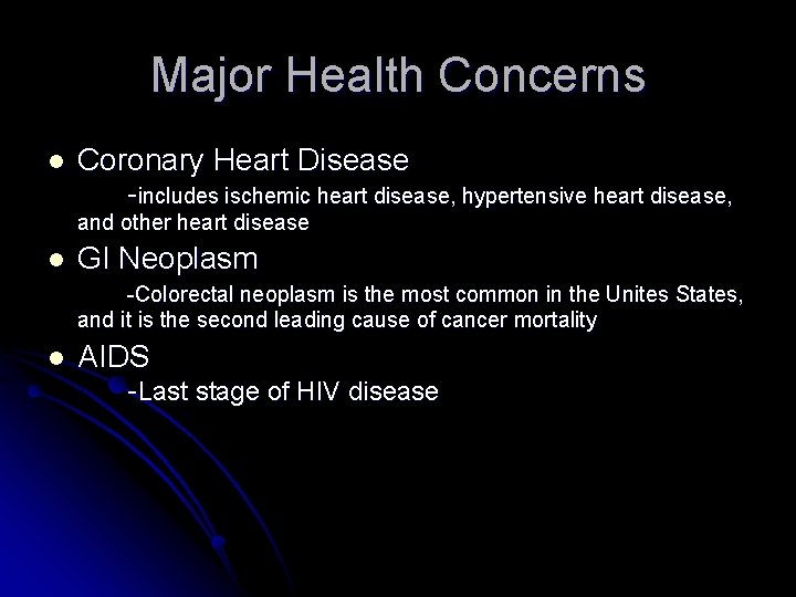 Major Health Concerns l Coronary Heart Disease -includes ischemic heart disease, hypertensive heart disease,