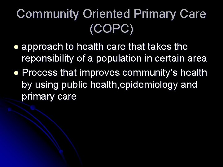 Community Oriented Primary Care (COPC) approach to health care that takes the reponsibility of