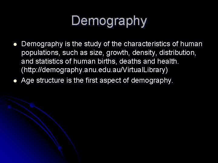 Demography l l Demography is the study of the characteristics of human populations, such