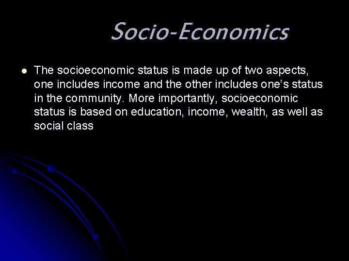 Socio-Economics l The socioeconomic status is made up of two aspects, one includes income