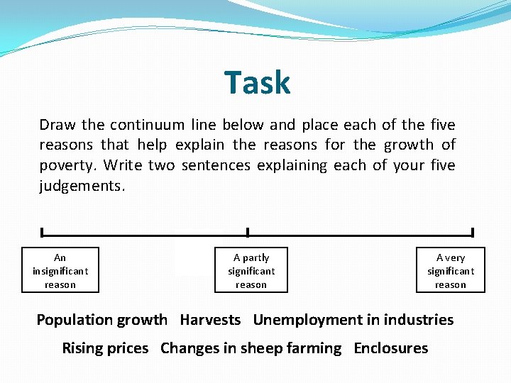 Task Draw the continuum line below and place each of the five reasons that