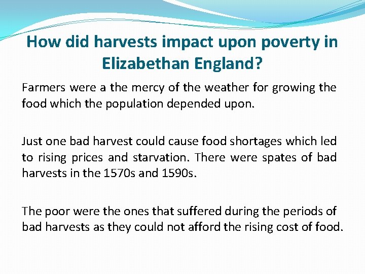 How did harvests impact upon poverty in Elizabethan England? Farmers were a the mercy