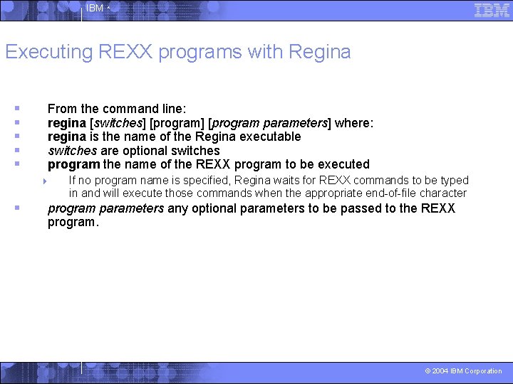 IBM ^ Executing REXX programs with Regina § § § From the command line: