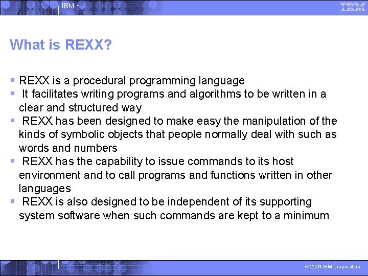 IBM ^ What is REXX? § REXX is a procedural programming language § It