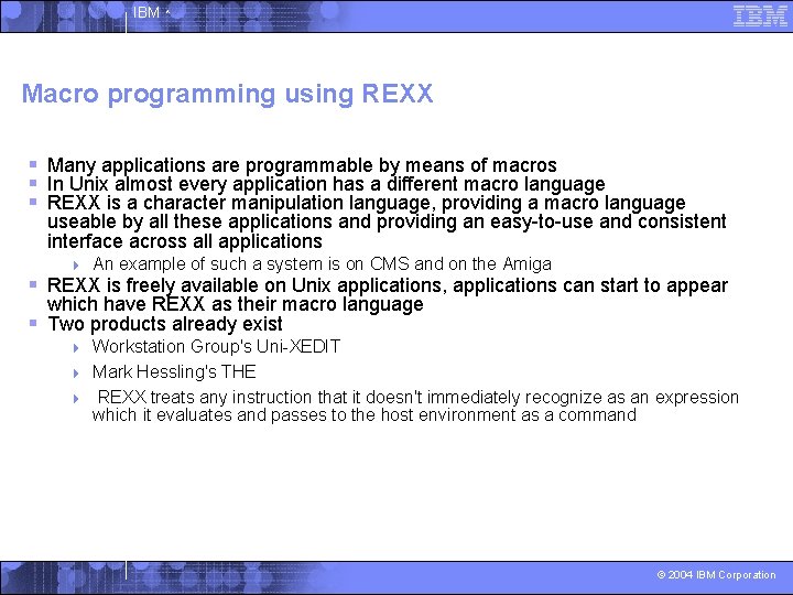 IBM ^ Macro programming using REXX § Many applications are programmable by means of