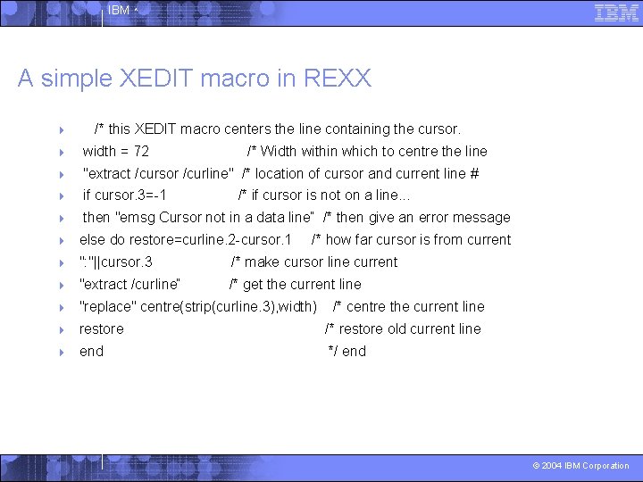 IBM ^ A simple XEDIT macro in REXX 4 /* this XEDIT macro centers