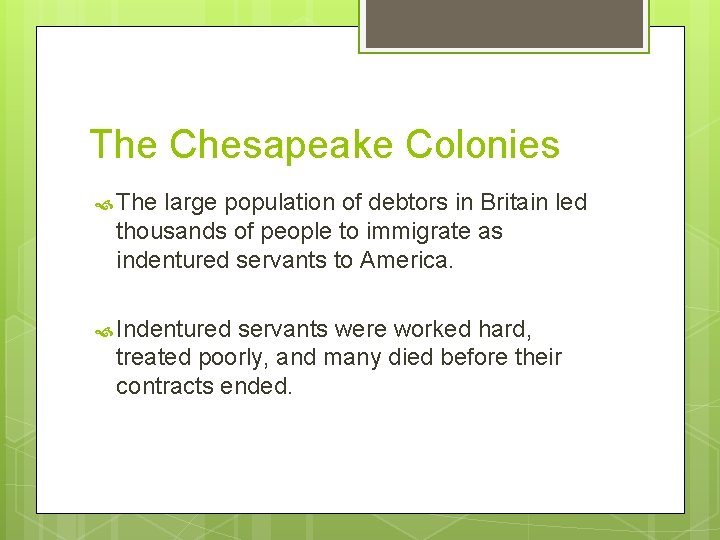 The Chesapeake Colonies The large population of debtors in Britain led thousands of people
