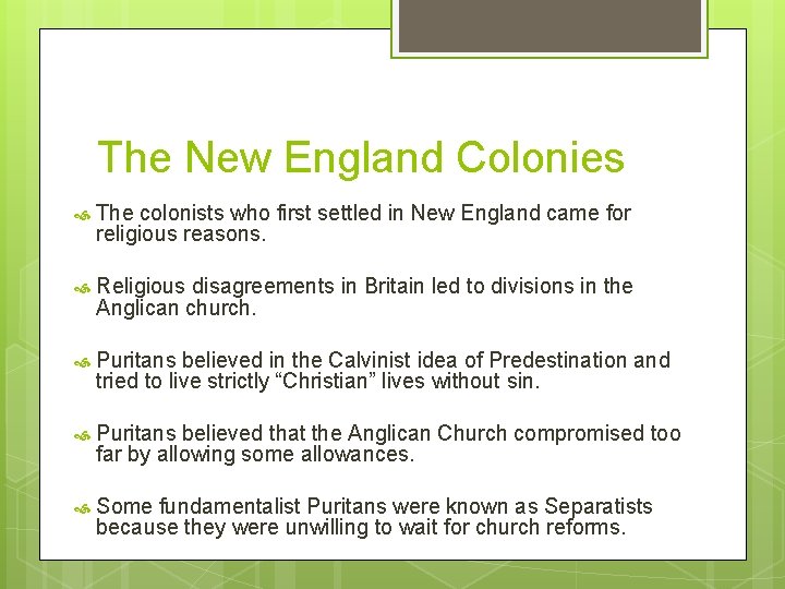 The New England Colonies The colonists who first settled in New England came for