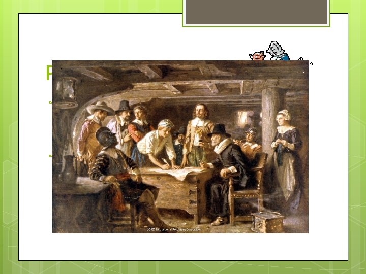 Pilgrims The Separatists became Pilgrims when they formed a joint-stock company, gained a charter,