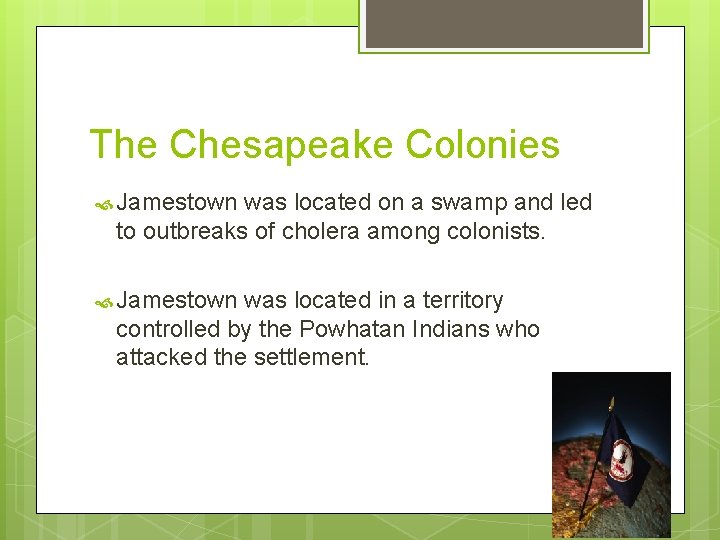 The Chesapeake Colonies Jamestown was located on a swamp and led to outbreaks of