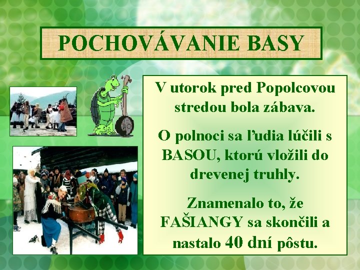 POCHOVÁVANIE BASY V utorok pred Popolcovou stredou bola zábava. O polnoci sa ľudia lúčili