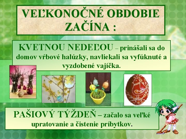 VEĽKONOČNÉ OBDOBIE ZAČÍNA : KVETNOU NEDEĽOU – prinášali sa do domov vŕbové halúzky, navliekali