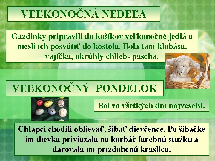 VEĽKONOČNÁ NEDEĽA Gazdinky pripravili do košíkov veľkonočné jedlá a niesli ich posvätiť do kostola.