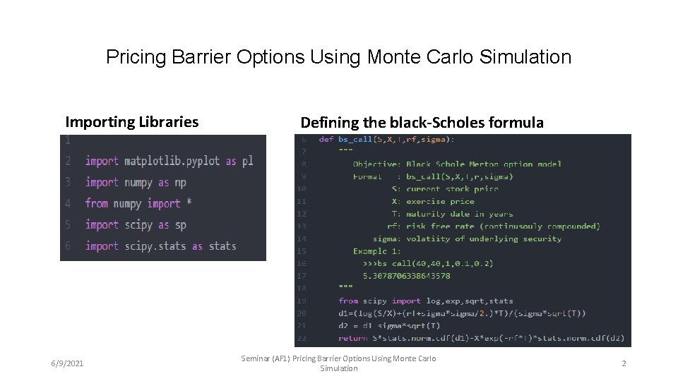 Pricing Barrier Options Using Monte Carlo Simulation Importing Libraries 6/9/2021 Defining the black-Scholes formula
