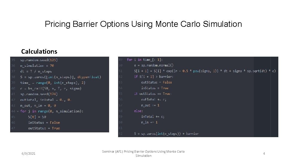 Pricing Barrier Options Using Monte Carlo Simulation Calculations 6/9/2021 Seminar (AF 1) Pricing Barrier