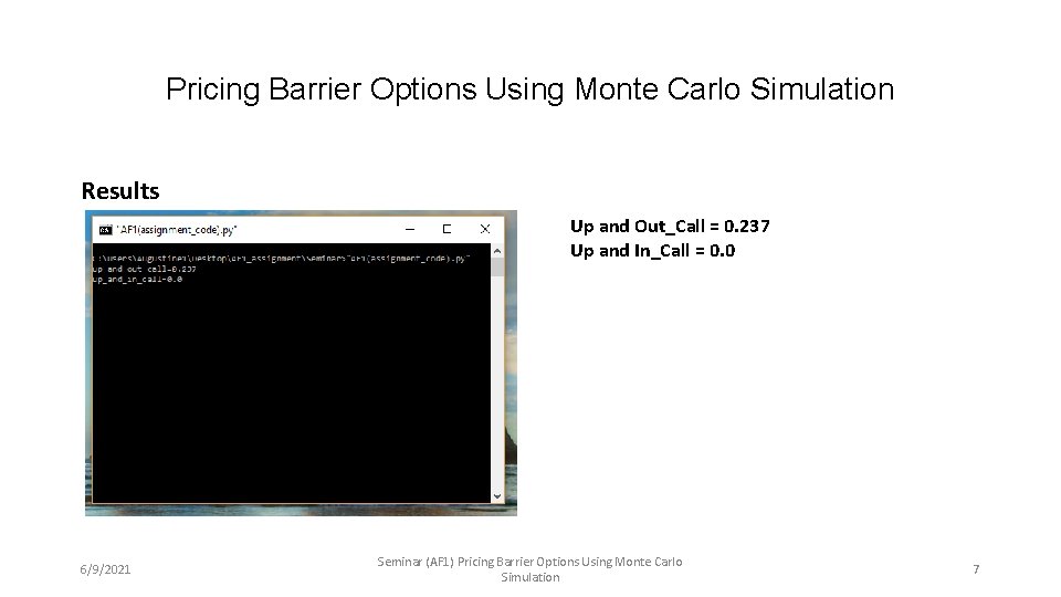 Pricing Barrier Options Using Monte Carlo Simulation Results Up and Out_Call = 0. 237
