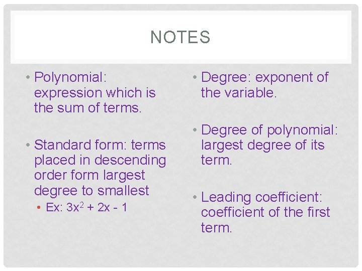 NOTES • Polynomial: expression which is the sum of terms. • Standard form: terms