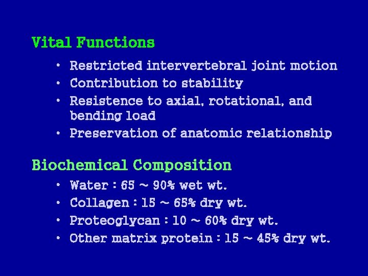 Vital Functions • Restricted intervertebral joint motion • Contribution to stability • Resistence to