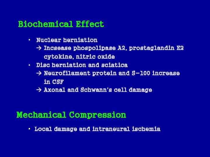 Biochemical Effect • Nuclear herniation Incsease phospolipase A 2, prostaglandin E 2 cytokine, nitric
