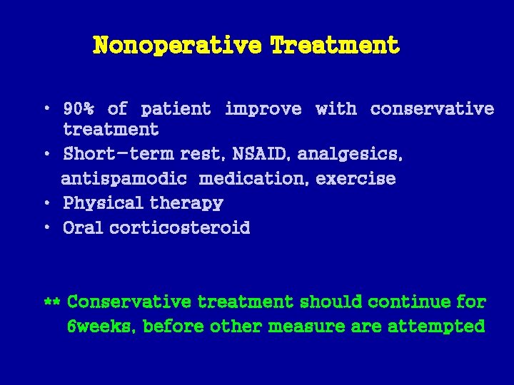 Nonoperative Treatment • 90% of patient improve with conservative treatment • Short-term rest, NSAID,