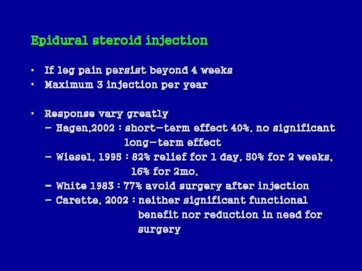 Epidural steroid injection • If leg pain persist beyond 4 weeks • Maximum 3