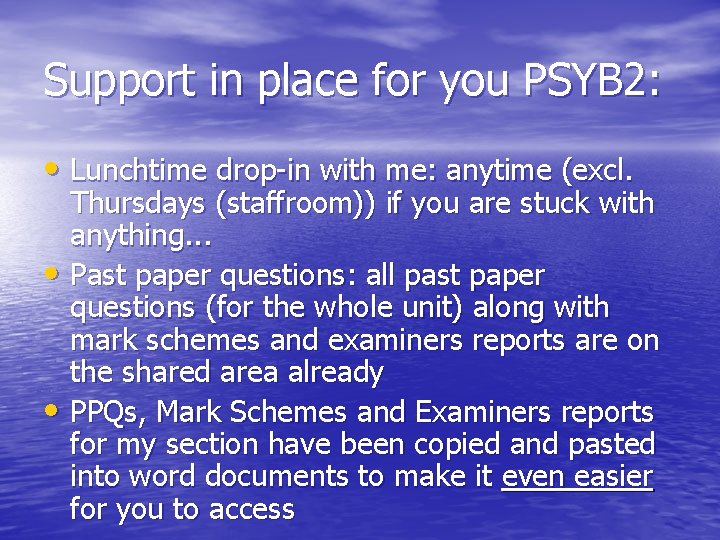 Support in place for you PSYB 2: • Lunchtime drop-in with me: anytime (excl.