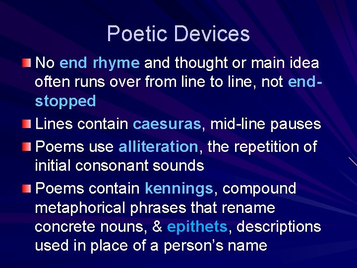 Poetic Devices No end rhyme and thought or main idea often runs over from