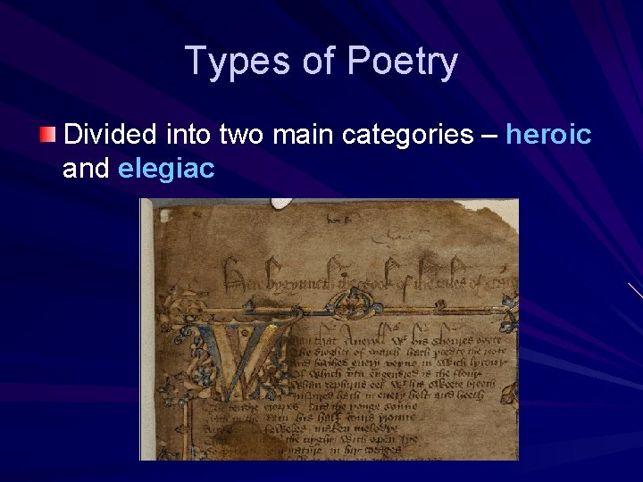 Types of Poetry Divided into two main categories – heroic and elegiac 