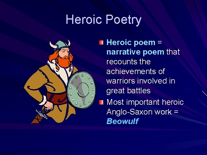 Heroic Poetry Heroic poem = narrative poem that recounts the achievements of warriors involved