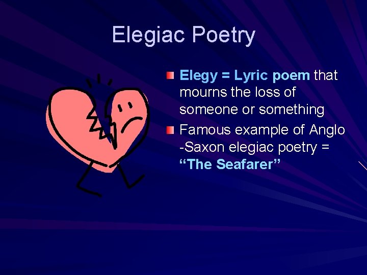 Elegiac Poetry Elegy = Lyric poem that mourns the loss of someone or something