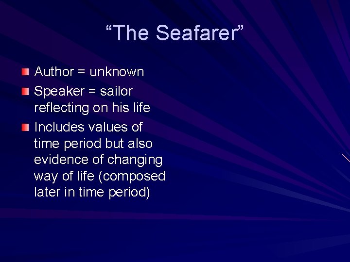 “The Seafarer” Author = unknown Speaker = sailor reflecting on his life Includes values