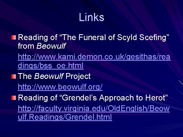 Links Reading of “The Funeral of Scyld Scefing” from Beowulf http: //www. kami. demon.