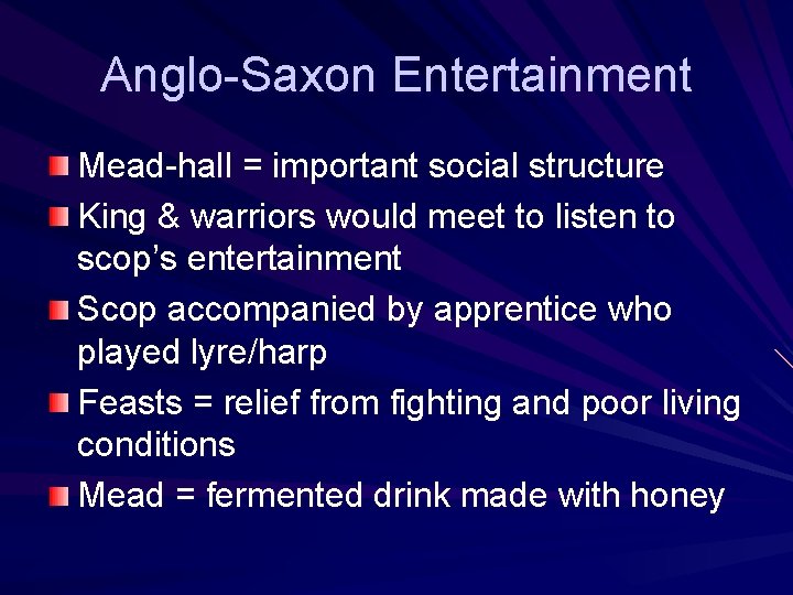Anglo-Saxon Entertainment Mead-hall = important social structure King & warriors would meet to listen