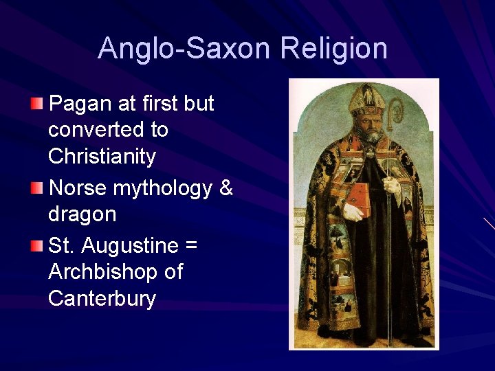 Anglo-Saxon Religion Pagan at first but converted to Christianity Norse mythology & dragon St.
