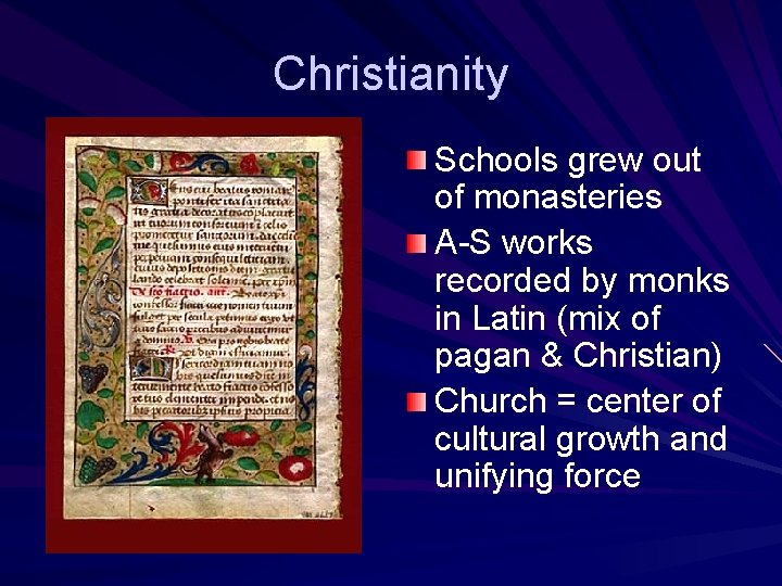 Christianity Schools grew out of monasteries A-S works recorded by monks in Latin (mix